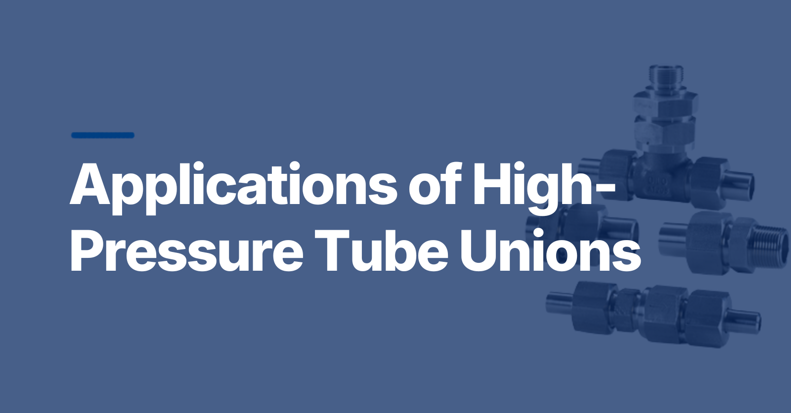 Applications of High-Pressure Tube Unions in Industrial Gas Systems